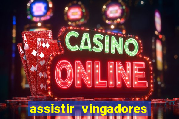 assistir vingadores ultimato completo dublado gratis